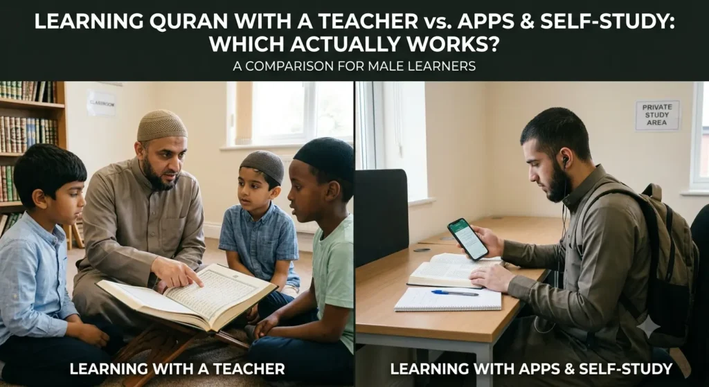 Learning Quran With A Teacher Vs Apps & Self-Study – Which Actually Works?